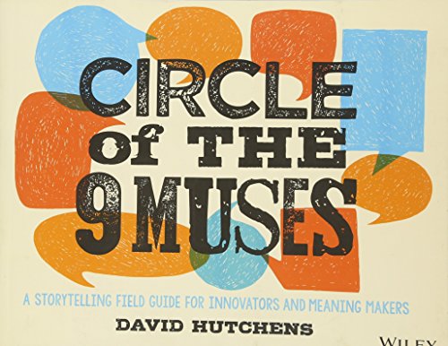 Circle of the 9 Muses: A Storytelling Field Guide for Innovators and Meaning Makers von Wiley